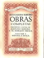 Bernardim Ribeiro,Vol.I,Obras Completas,Menina e Moça, Prefácio e Notas de Aquilino Ribeiro e M.Marques Braga.-0