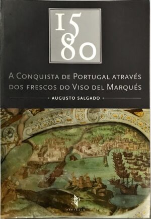 A Conquista de Portugal através dos Frescos do Viso del Marqués - 1580-0