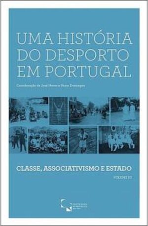 Uma História do Desporto em Portugal - Classe, Associativismo e Estado ( Vol III )-0