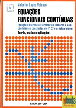 Equações Funcionais Contínuas - Equações diferenciais ordinárias, lineares e com coeficientes constantes em 1ª, 2ª e n-édima ordem-0