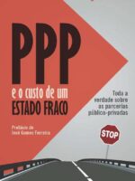 PPP e o custo de um Estado fraco - Toda a verdade sobre as parcerias público-privadas-0