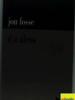 Jon Fosse - É a Aless-0