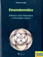 Etnomatemática - Reflexões sobre Matemática e Diversidade Cultural
