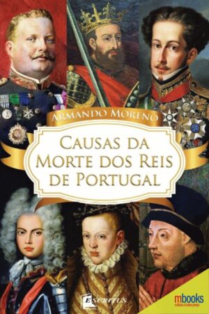 Causas da Morte dos Reis de Portugal - 9789892063607